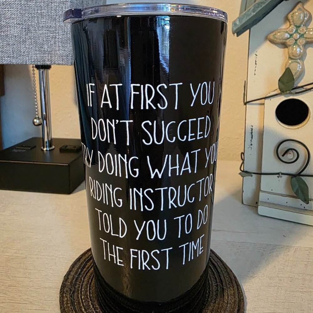 NEW 20 oz Tumbler for Riding Instructor